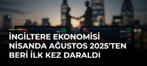 İngiltere ekonomisi nisanda Ağustos 2025’ten beri ilk kez daraldı
