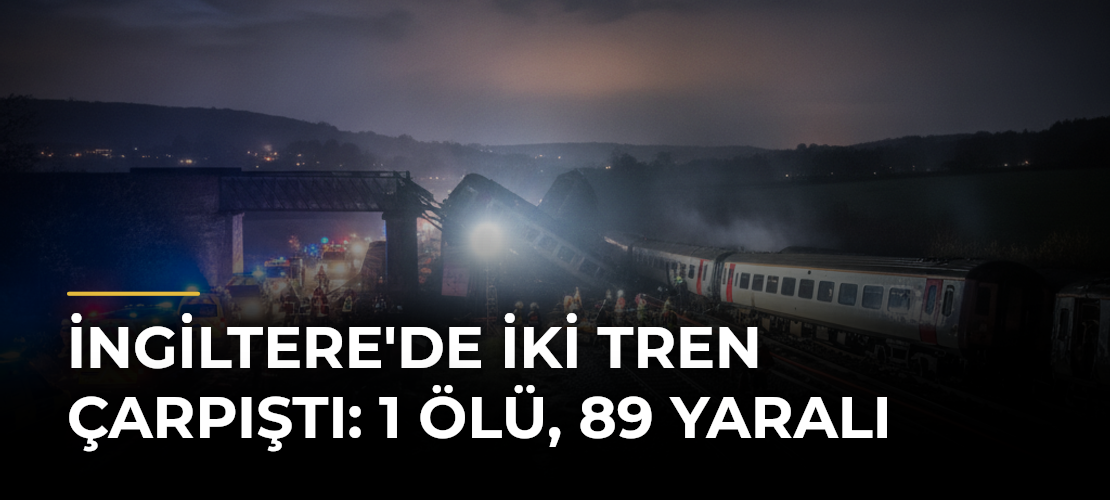 İngiltere'de İki Tren Çarpıştı: 1 Ölü, 89 Yaralı
