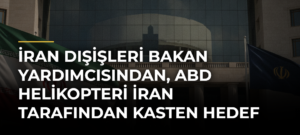 İran Dışişleri Bakan Yardımcısından, ABD helikopteri İran tarafından kasten hedef alınmadı açıklaması