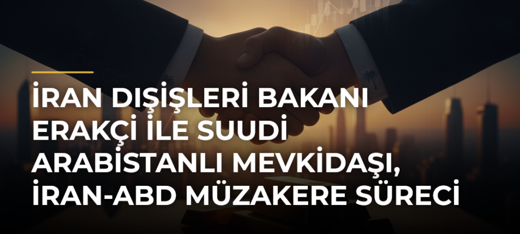 İran Dışişleri Bakanı Erakçi ile Suudi Arabistanlı mevkidaşı, İran-ABD müzakere süreci hakkında görüştü