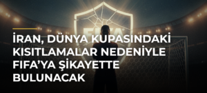 İran, Dünya Kupasındaki kısıtlamalar nedeniyle FIFA’ya şikayette bulunacak