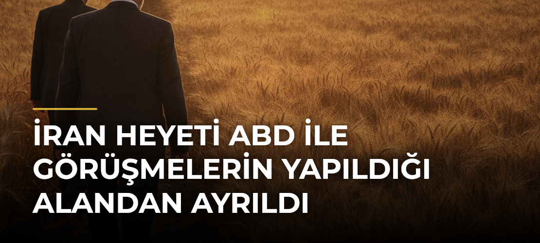 İran heyeti ABD ile görüşmelerin yapıldığı alandan ayrıldı