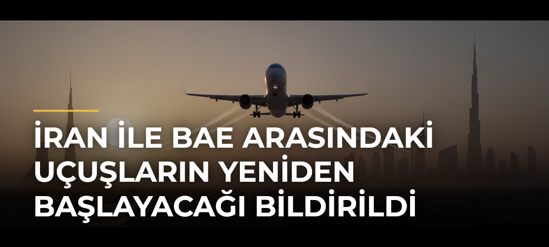 İran ile BAE Arasındaki Uçuşların Yeniden Başlayacağı Bildirildi - Mirat Haber