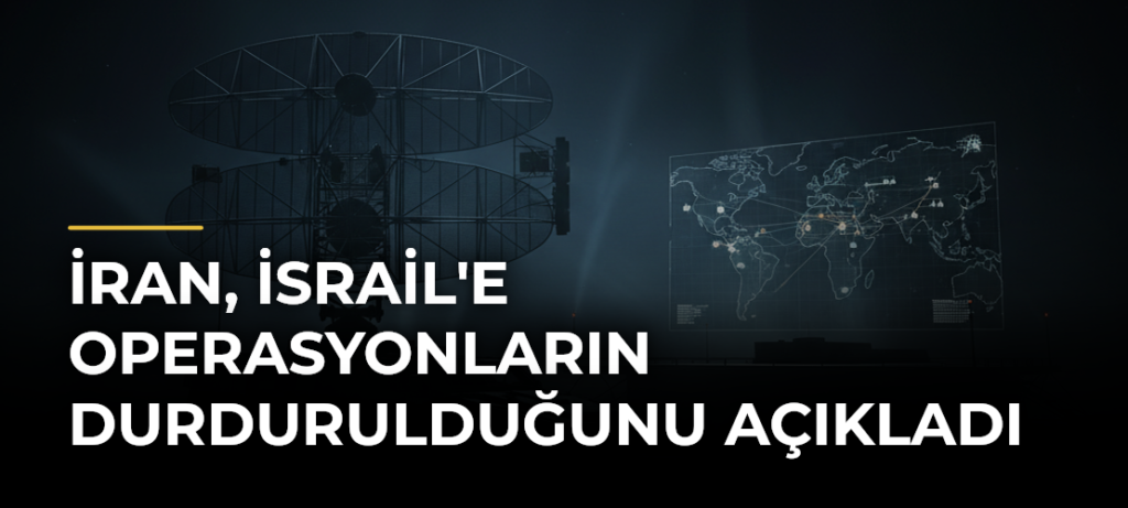 İran, İsrail’e Operasyonların Durdurulduğunu Açıkladı