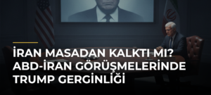İran masadan kalktı mı? ABD-İran görüşmelerinde Trump gerginliği