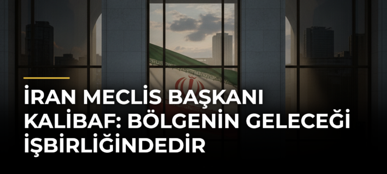 İran Meclis Başkanı Kalibaf: Bölgenin geleceği işbirliğindedir