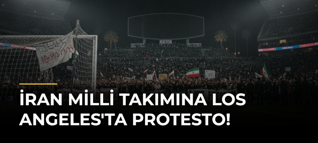 İran Milli Takımına Los Angeles’ta Protesto!