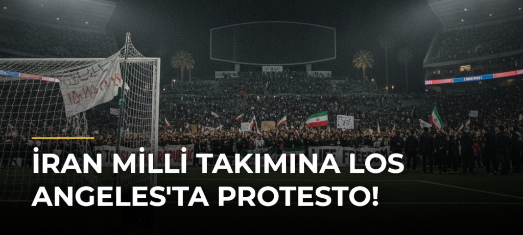 İran Milli Takımına Los Angeles’ta Protesto!