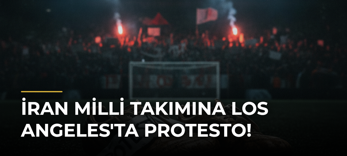 İran Milli Takımına Los Angeles'ta Protesto!