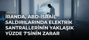 İranda, ABD-İsrail saldırılarında elektrik santrallerinin yaklaşık yüzde 7’sinin zarar gördüğü açıklandı