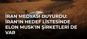 İran Medyası Duyurdu: İran’ın Hedef Listesinde Elon Musk’ın Şirketleri de Var