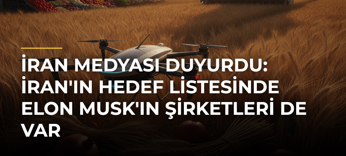 İran Medyası Duyurdu: İran'ın Hedef Listesinde Elon Musk'ın Şirketleri de Var - Mirat Haber