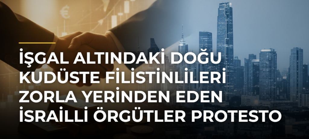 İşgal altındaki Doğu Kudüste Filistinlileri zorla yerinden eden İsrailli örgütler protesto edildi