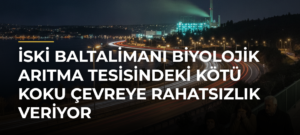 İSKİ Baltalimanı Biyolojik Arıtma Tesisindeki Kötü Koku Çevreye Rahatsızlık Veriyor