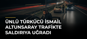 Ünlü türkücü İsmail Altunsaray trafikte saldırıya uğradı