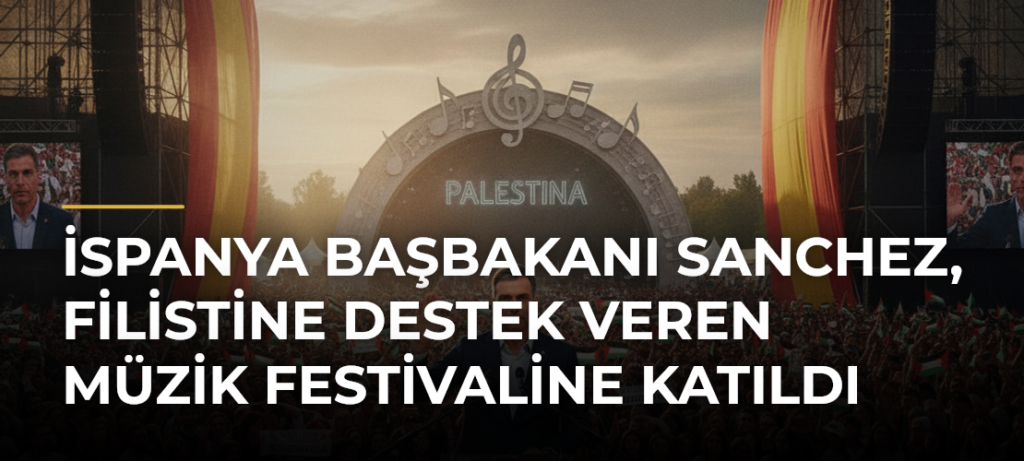 İspanya Başbakanı Sanchez, Filistine destek veren müzik festivaline katıldı