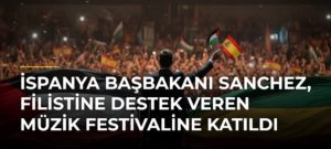 İspanya Başbakanı Sanchez, Filistine Destek Veren Müzik Festivaline Katıldı