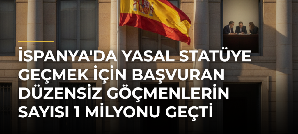 İspanya’da Yasal Statüye Geçmek İçin Başvuran Düzensiz Göçmenlerin Sayısı 1 Milyonu Geçti