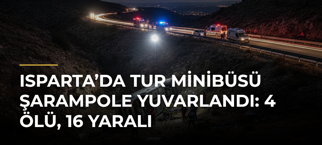 Isparta’da tur minibüsü şarampole yuvarlandı: 4 ölü, 16 yaralı - Mirat Haber