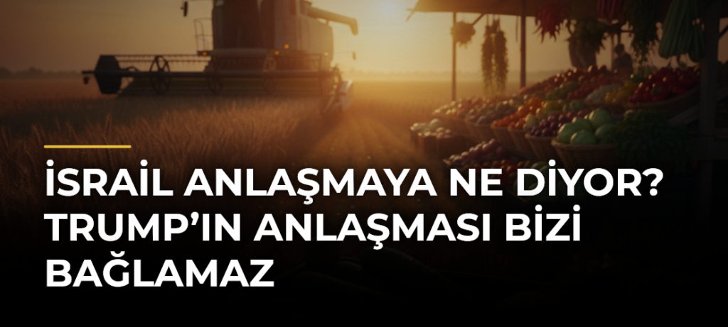 İsrail anlaşmaya ne diyor? Trump’ın anlaşması bizi bağlamaz