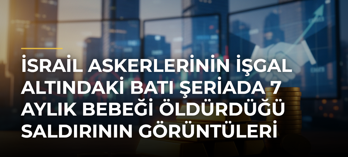 İsrail askerlerinin işgal altındaki Batı Şeriada 7 aylık bebeği öldürdüğü saldırının görüntüleri ortaya çıktı