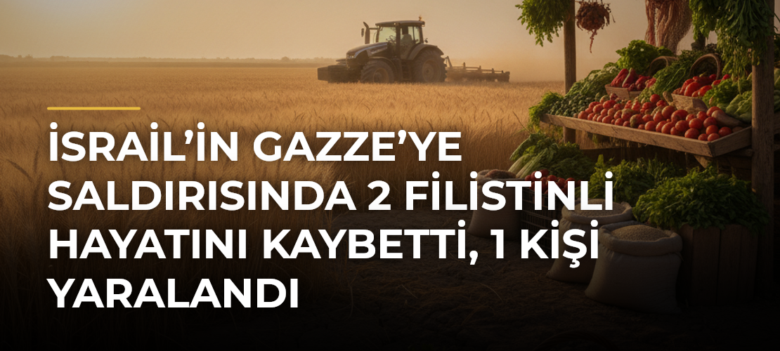 İsrail’in Gazze’ye saldırısında 2 Filistinli hayatını kaybetti, 1 kişi yaralandı