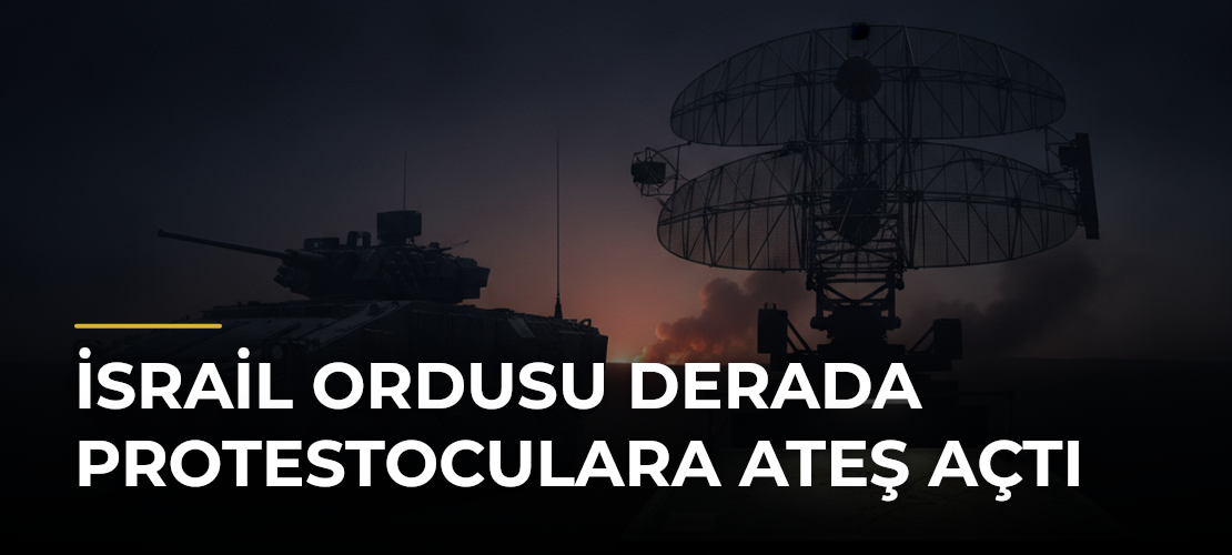 İsrail ordusu Derada protestoculara ateş açtı - Mirat Haber