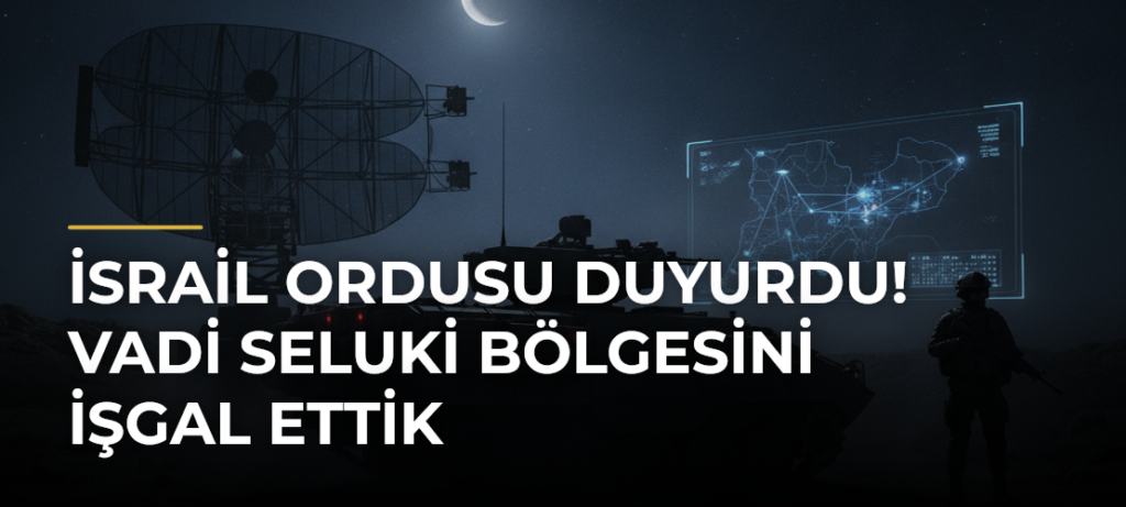 İsrail ordusu duyurdu! Vadi Seluki bölgesini işgal ettik