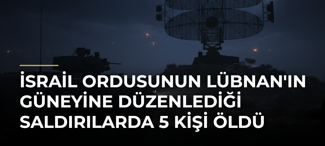 İsrail ordusunun Lübnan'ın güneyine düzenlediği saldırılarda 5 kişi öldü - Mirat Haber
