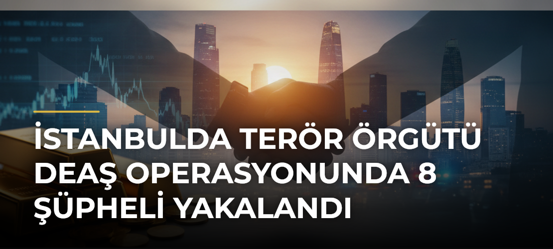 İstanbulda terör örgütü DEAŞ operasyonunda 8 şüpheli yakalandı - Mirat Haber