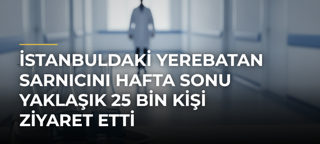 İstanbuldaki Yerebatan Sarnıcını hafta sonu yaklaşık 25 bin kişi ziyaret etti