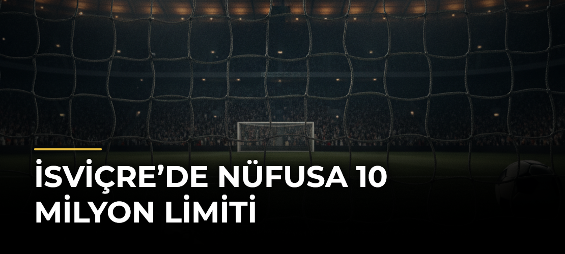 İsviçre’de Nüfusa 10 Milyon Limiti