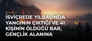İsviçrede yılbaşında yangının çıktığı ve 41 kişinin öldüğü bar, gençlik alanına dönüştürülecek