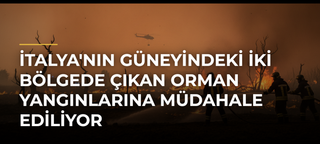 İtalya’nın güneyindeki iki bölgede çıkan orman yangınlarına müdahale ediliyor
