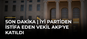 Son dakika | İYİ Partiden istifa eden vekil AKP’ye katıldı
