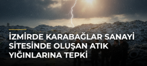 İzmirde Karabağlar Sanayi Sitesinde Oluşan Atık Yığınlarına Tepki