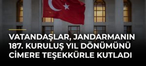 Vatandaşlar, Jandarmanın 187. kuruluş yıl dönümünü CİMERe teşekkürle kutladı