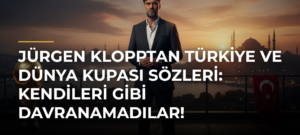 Jürgen Klopptan Türkiye ve Dünya Kupası sözleri: Kendileri gibi davranamadılar!
