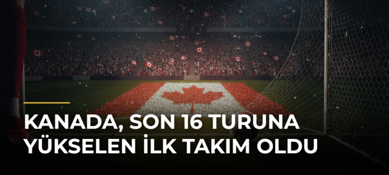 Kanada, son 16 turuna yükselen ilk takım oldu