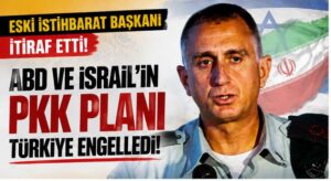 ABD VE İSRAİL’İN PKK PLANINI TÜRKİYE ENGELLEDİ