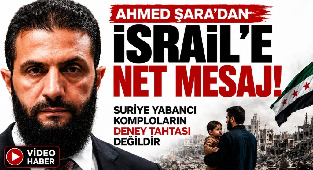 Şara: İsrail, Suriye’de fitne çıkarmaya çalışıyor
