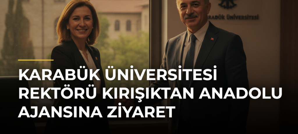 Karabük Üniversitesi Rektörü Kırışıktan Anadolu Ajansına ziyaret