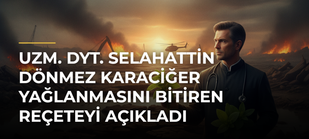 Uzm. Dyt. Selahattin Dönmez Karaciğer Yağlanmasını Bitiren Reçeteyi Açıkladı