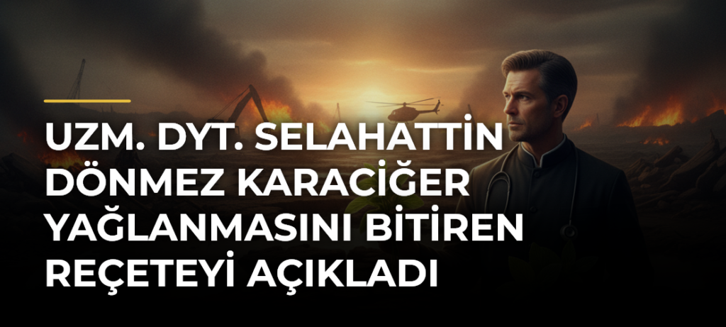 Uzm. Dyt. Selahattin Dönmez Karaciğer Yağlanmasını Bitiren Reçeteyi Açıkladı