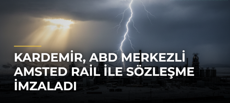 KARDEMİR, ABD merkezli Amsted Rail ile sözleşme imzaladı