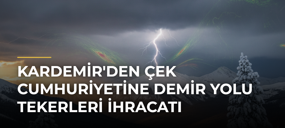 KARDEMİR'den Çek Cumhuriyetine Demir Yolu Tekerleri İhracatı