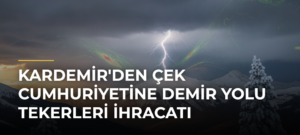 KARDEMİR’den Çek Cumhuriyetine Demir Yolu Tekerleri İhracatı