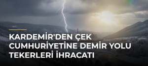 KARDEMİR’den Çek Cumhuriyetine Demir Yolu Tekerleri İhracatı