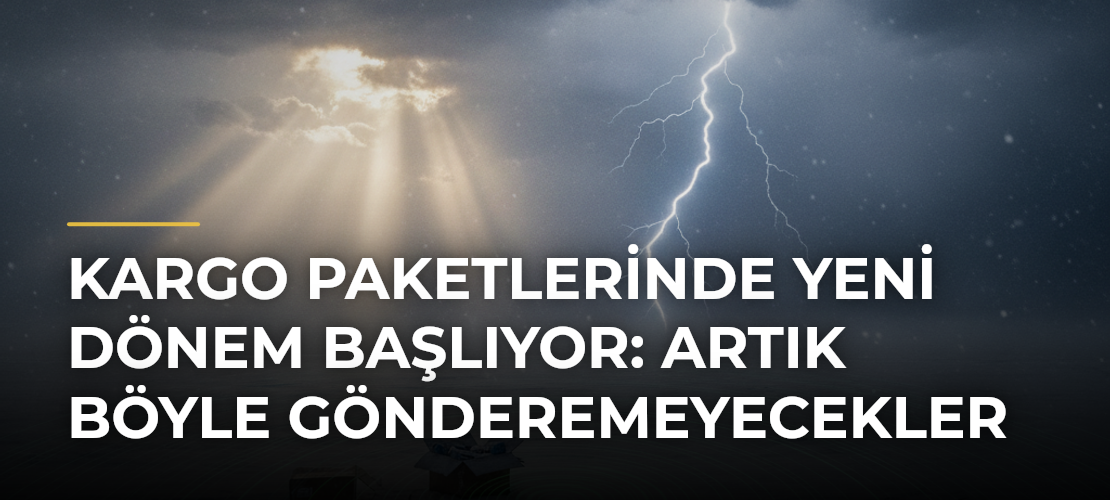 Kargo paketlerinde yeni dönem başlıyor: Artık böyle gönderemeyecekler - Mirat Haber