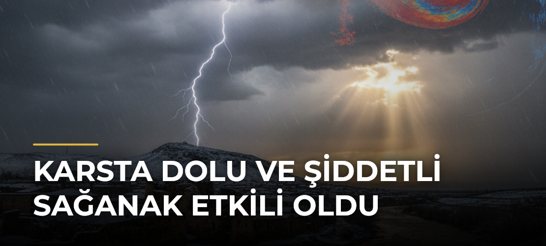 Karsta Dolu ve Şiddetli Sağanak Etkili Oldu - Mirat Haber